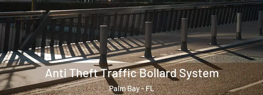 Anti Theft Traffic Bollard System Palm Bay - FL