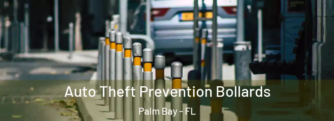 Auto Theft Prevention Bollards Palm Bay - FL