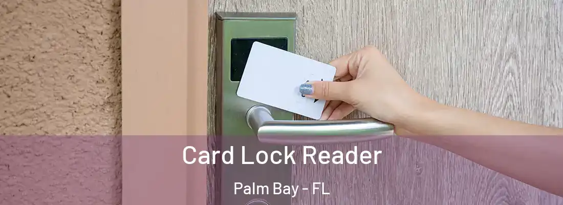 Card Lock Reader Palm Bay - FL