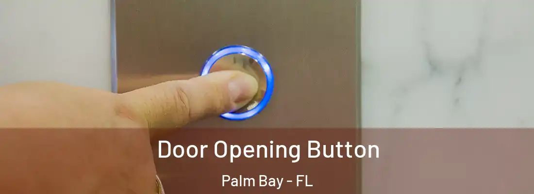 Door Opening Button Palm Bay - FL