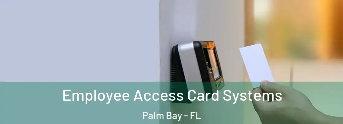 Employee Access Card Systems Palm Bay - FL