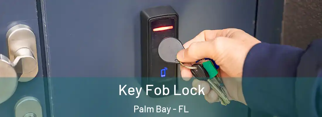  Key Fob Lock Palm Bay - FL