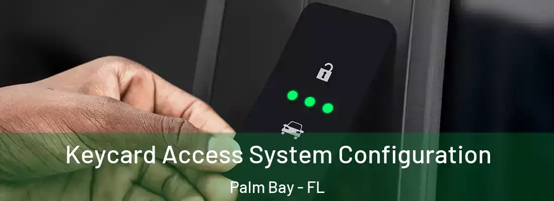 Keycard Access System Configuration Palm Bay - FL