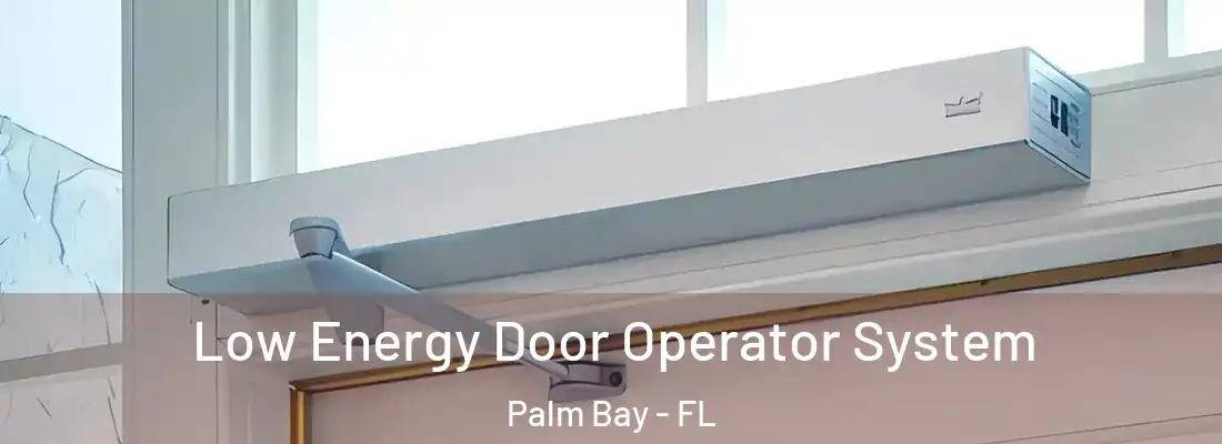  Low Energy Door Operator System Palm Bay - FL