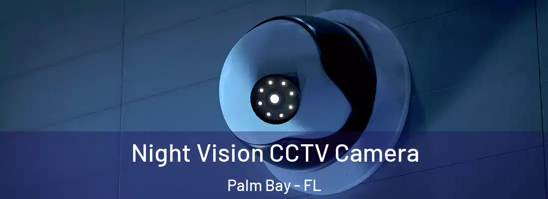 Night Vision CCTV Camera Palm Bay - FL