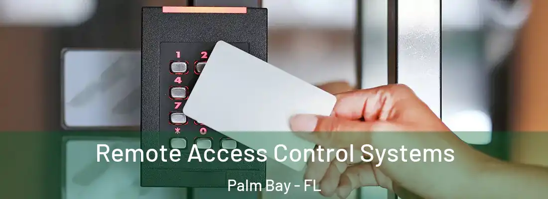 Remote Access Control Systems Palm Bay - FL
