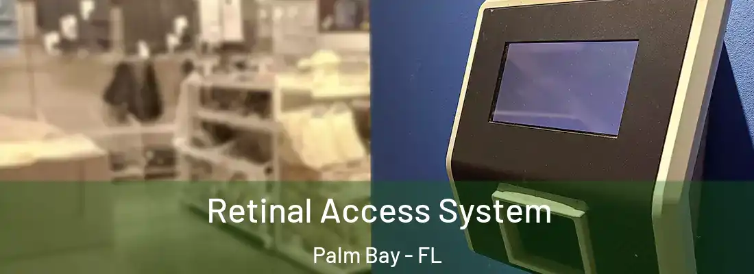 Retinal Access System Palm Bay - FL