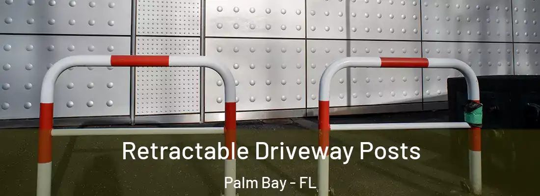 Retractable Driveway Posts Palm Bay - FL
