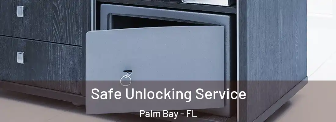 Safe Unlocking Service Palm Bay - FL