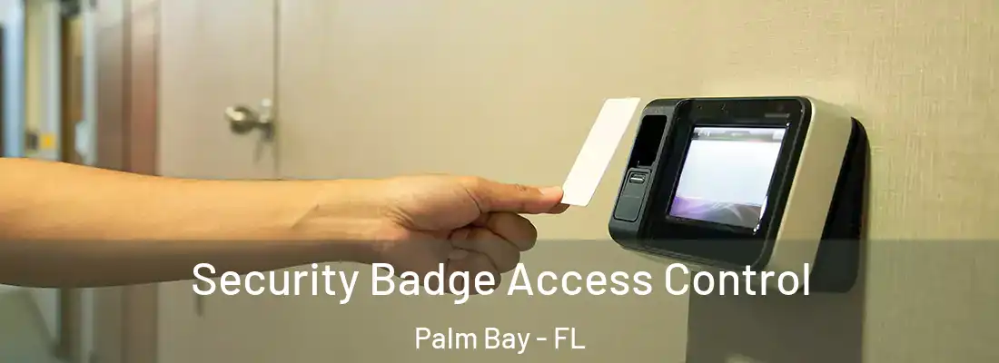 Security Badge Access Control Palm Bay - FL